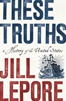 Tieto pravdy: Dejiny Spojených štátov - These Truths: A History of the United States