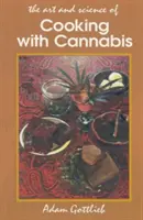 Varenie s konope: Príručka: Najúčinnejšie metódy prípravy jedál a nápojov s marihuanou, hašišom a hašišovým olejom 3. vyd. - Cooking with Cannabis: The Most Effective Methods of Preparing Food and Drink with Marijuana, Hashish, and Hash Oil Third E