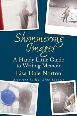 Trblietavé obrazy: Malý praktický sprievodca písaním memoárov - Shimmering Images: A Handy Little Guide to Writing Memoir