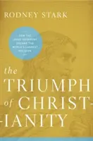 Triumf kresťanstva: Ako sa Ježišovo hnutie stalo najväčším náboženstvom na svete - The Triumph of Christianity: How the Jesus Movement Became the World's Largest Religion