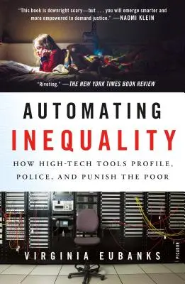 Automatizácia nerovnosti: Ako high-tech nástroje profilujú, kontrolujú a trestajú chudobných - Automating Inequality: How High-Tech Tools Profile, Police, and Punish the Poor