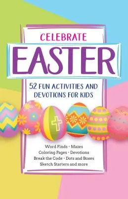Oslávte Veľkú noc: Vianočná pobožnosť: 52 zábavných aktivít a pobožností pre deti - Celebrate Easter: 52 Fun Activities and Devotions for Kids