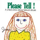 Prosím, povedzte: Príbeh dieťaťa o sexuálnom zneužívaní - Please Tell: A Child's Story about Sexual Abuse