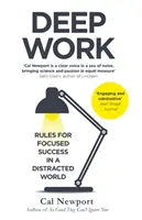 Hlboká práca - pravidlá pre sústredený úspech v rozptýlenom svete - Deep Work - Rules for Focused Success in a Distracted World