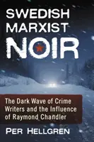 Švédsky marxistický noir: Temná vlna spisovateľov krimi a vplyv Raymonda Chandlera - Swedish Marxist Noir: The Dark Wave of Crime Writers and the Influence of Raymond Chandler