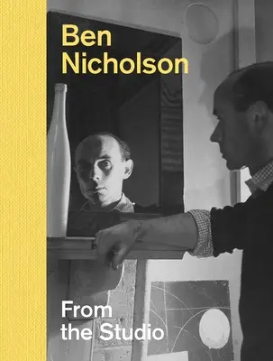 Ben Nicholson: Zo štúdia - Ben Nicholson: From the Studio