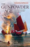 Vek pušného prachu: Čína, vojenské inovácie a vzostup Západu vo svetových dejinách - The Gunpowder Age: China, Military Innovation, and the Rise of the West in World History