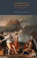 Moderná idea dejín a jej hodnota: Úvod do problematiky histórie - The Modern Idea of History and Its Value: An Introduction