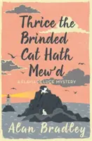 Trikrát žíhaná mačka mňaučala - strhujúci ôsmy román z útulnej série Flavia De Luce - Thrice the Brinded Cat Hath Mew'd - The gripping eighth novel in the cosy Flavia De Luce series