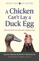 Sliepka nemôže znášať kačacie vajcia: Ako môže Covid-19 vyriešiť klimatickú krízu - A Chicken Can't Lay a Duck Egg: How Covid-19 Can Solve the Climate Crisis
