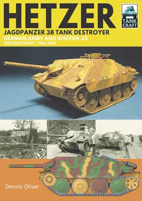 Hetzer - Jagdpanzer 38 Tank Destroyer: Nemecká armáda a Waffen-SS, západný front, 1944-1945 - Hetzer - Jagdpanzer 38 Tank Destroyer: German Army and Waffen-SS Western Front, 1944-1945