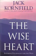 Múdre srdce - Budhistická psychológia pre Západ - Wise Heart - Buddhist Psychology for the West