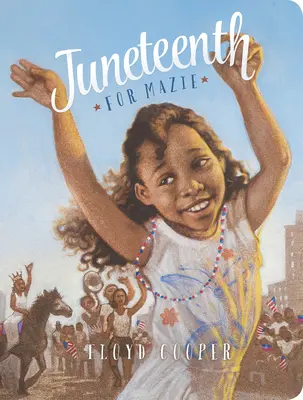 Juneteenth pre Mazie - Juneteenth for Mazie