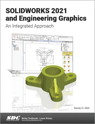 Solidworks 2021 a inžinierska grafika: Integrovaný prístup - Solidworks 2021 and Engineering Graphics: An Integrated Approach