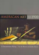 Americké umenie do roku 1900: Dokumentárne dejiny - American Art to 1900: A Documentary History