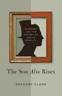 Syn tiež vstáva: Prízviská a dejiny sociálnej mobility - The Son Also Rises: Surnames and the History of Social Mobility