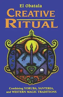 Kreatívny rituál: Kombinácia jorubskej, santeriánskej a západnej magickej tradície - Creative Ritual: Combining Yoruba, Santeria and Western Magic Traditions