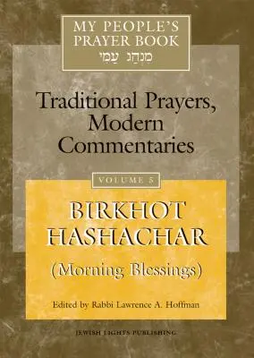 Modlitebník môjho ľudu, zväzok 5: Birchot hašachar (ranné požehnania) - My People's Prayer Book Vol 5: Birkhot Hashachar (Morning Blessings)