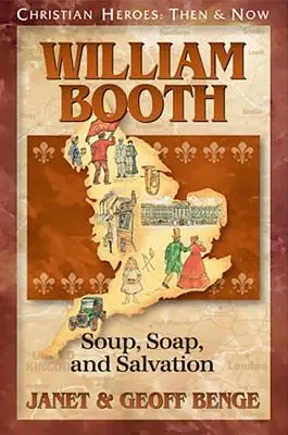William Booth: Booth: Polievka, mydlo a spása - William Booth: Soup, Soap, and Salvation
