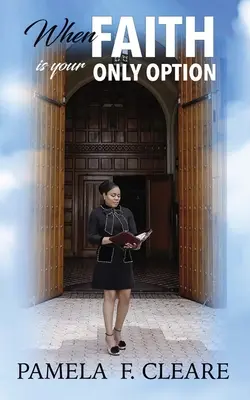Keď je viera vašou jedinou možnosťou - When Faith is Your Only Option