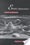 Erotická nevinnosť: Kultúra zneužívania detí - Erotic Innocence: The Culture of Child Molesting