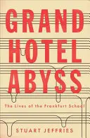 Grand Hotel Abyss: Životy frankfurtskej školy - Grand Hotel Abyss: The Lives of the Frankfurt School