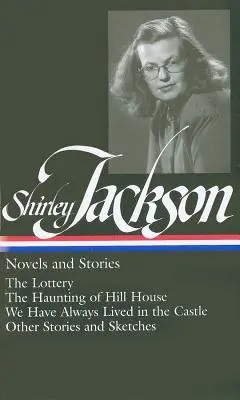 Shirley Jacksonová: romány a poviedky (Loa #204): The Lottery / The Haunting of Hill House / We Have Always Lived in the Castle / Other Stories and Sket - Shirley Jackson: Novels and Stories (Loa #204): The Lottery / The Haunting of Hill House / We Have Always Lived in the Castle / Other Stories and Sket