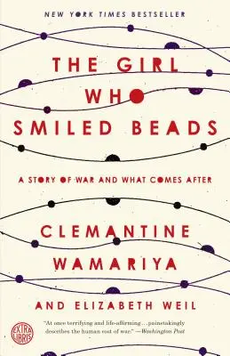 Dievča, ktoré sa usmievalo korálky: Príbeh o vojne a o tom, čo príde po nej - The Girl Who Smiled Beads: A Story of War and What Comes After
