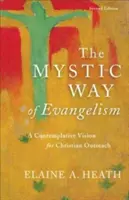 Mystická cesta evanjelizácie: Kontemplatívna vízia kresťanskej evanjelizácie - The Mystic Way of Evangelism: A Contemplative Vision for Christian Outreach