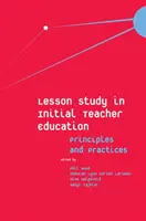 Lesson Study in Initial Teacher Education (Štúdium lekcií v počiatočnom vzdelávaní učiteľov): Princípy a prax - Lesson Study in Initial Teacher Education: Principles and Practices