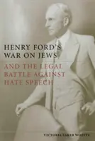 Vojna Henryho Forda proti Židom a právny boj proti nenávistným prejavom - Henry Ford's War on Jews and the Legal Battle Against Hate Speech