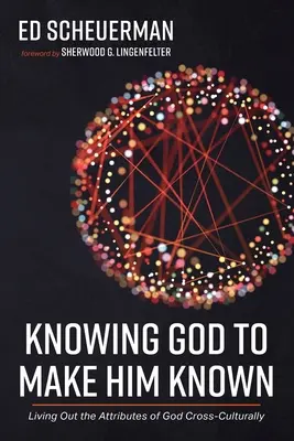 Poznávanie Boha, aby sme ho poznali - Knowing God to Make Him Known