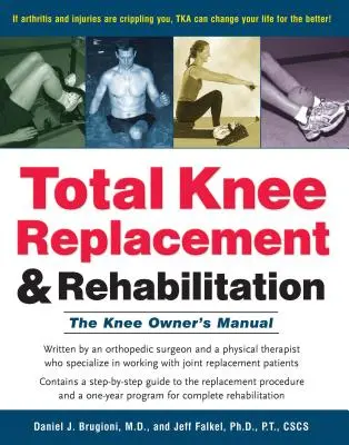 Totálna náhrada kolena a rehabilitácia: Príručka majiteľa kolena - Total Knee Replacement and Rehabilitation: The Knee Owner's Manual