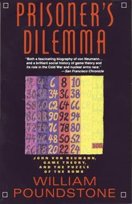 Dilema väzňa: John Von Neumann, teória hier a hádanka bomby - Prisoner's Dilemma: John Von Neumann, Game Theory, and the Puzzle of the Bomb