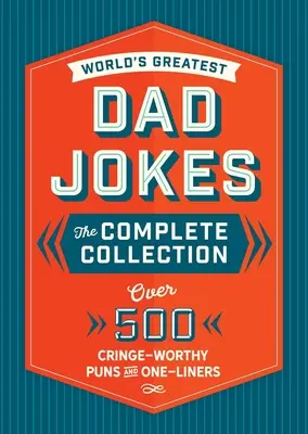 Najväčšie vtipy o otcoch na svete: Vtipné vtipy: kompletná zbierka (dedičné vydanie): Viac ako 500 vtipov a jednohubiek, ktoré sú na zaplakanie - The World's Greatest Dad Jokes: The Complete Collection (the Heirloom Edition): Over 500 Cringe-Worthy Puns and One-Liners
