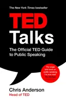 TED Talks - oficiálny sprievodca TED pre verejné vystupovanie: Tipy a triky pre nezabudnuteľné prejavy a prezentácie - TED Talks - The official TED guide to public speaking: Tips and tricks for giving unforgettable speeches and presentations