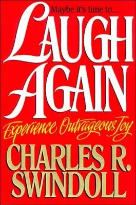 Znova sa smiať: Zažite poburujúcu radosť - Laugh Again: Experience Outrageous Joy