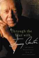 Rok s Jimmym Carterom: 366 denných meditácií 39. prezidenta - Through the Year with Jimmy Carter: 366 Daily Meditations from the 39th President