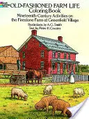 Staromódne vymaľovánky zo života na farme: Aktivity 19. storočia na farme Firestone v Greenfield Village - Old-Fashioned Farm Life Coloring Book: Nineteenth Century Activities on the Firestone Farm at Greenfield Village