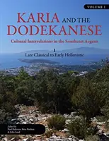 Karia a Dodekanese: Kultúrne vzťahy v juhovýchodnej časti Egejského mora I., neskorá klasika až raný helenizmus - Karia and the Dodekanese: Cultural Interrelations in the Southeast Aegean I Late Classical to Early Hellenistic