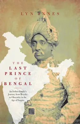 Posledný bengálsky princ: Cesta rodiny z indického paláca do austrálskeho vnútrozemia - The Last Prince of Bengal: A Family's Journey from an Indian Palace to the Australian Outback