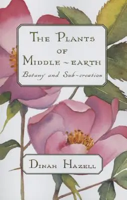 Rastliny Stredozeme: Botanika a podtvorenie - The Plants of Middle Earth: Botany and Sub-Creation