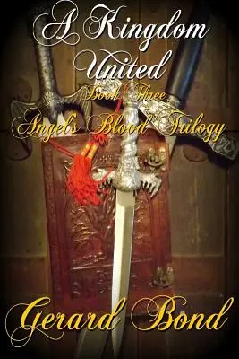 Spojené kráľovstvo: Tretia kniha trilógie Angel's Blood - A Kingdom United: Book Three Angel's Blood Trilogy