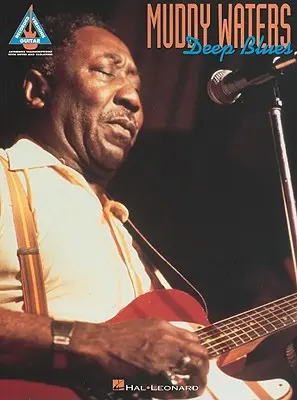Blatisté vody: Deep Blues - Muddy Waters: Deep Blues