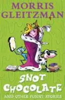 Smradľavá čokoláda - a iné zábavné príbehy - Snot Chocolate - and other funny stories