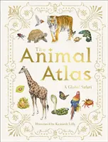 Atlas zvierat - obrazový sprievodca svetovou faunou a flórou - Animal Atlas - A Pictorial Guide to the World's Wildlife