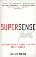 Supersense - Od povier k náboženstvu - mozgová veda o viere - Supersense - From Superstition to Religion - The Brain Science of Belief