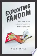 Využívanie fandovstva: Ako sa mediálny priemysel snaží manipulovať s fanúšikmi - Exploiting Fandom: How the Media Industry Seeks to Manipulate Fans