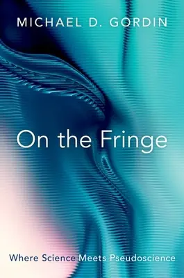 Na okraji: Kde sa veda stretáva s pseudovedou - On the Fringe: Where Science Meets Pseudoscience