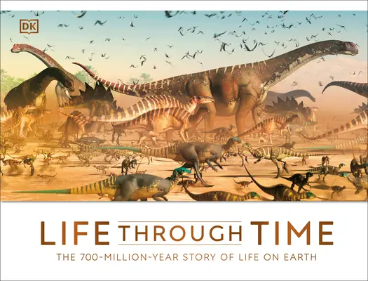 Život v čase: 700-miliónový príbeh života na Zemi - Life Through Time: The 700-Million-Year Story of Life on Earth